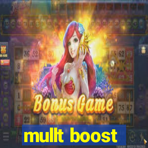 mullt boost